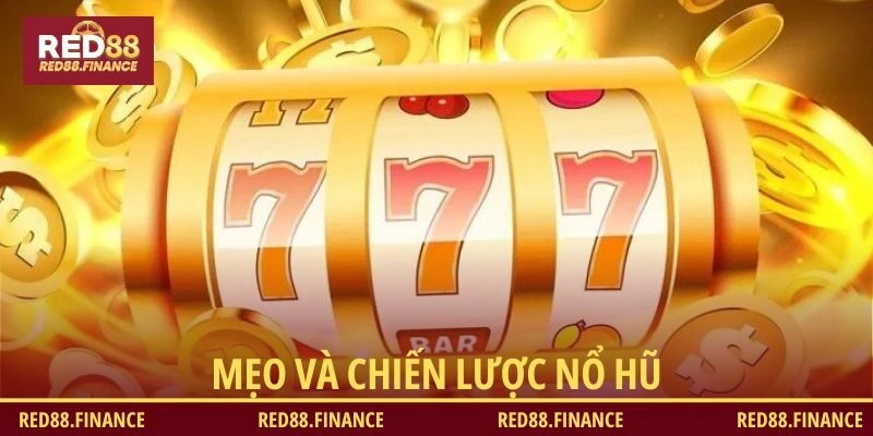 Mẹo và chiến lược nổ hũ