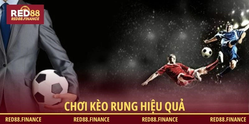 Chơi kèo rung hiệu quả
