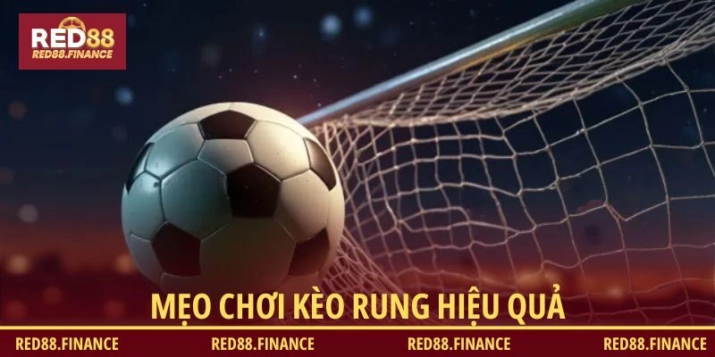 Chơi kèo rung hiệu quả