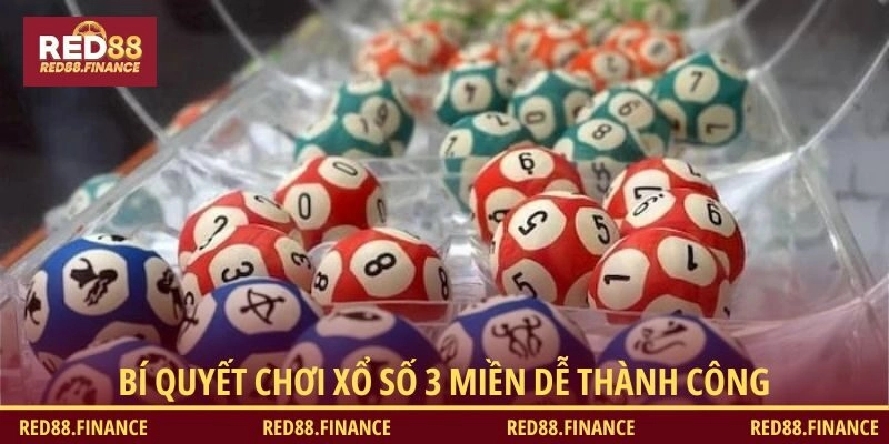 Bí quyết chơi xổ số 3 miền dễ thành công