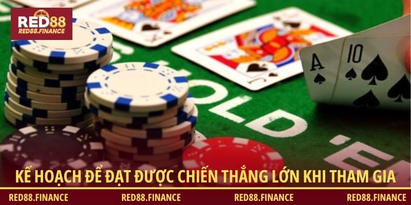Kế hoạch để đạt được chiến thắng lớn khi tham gia