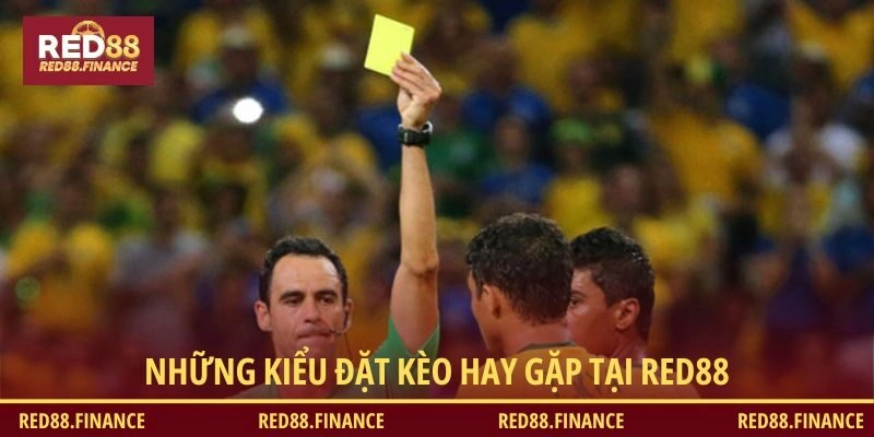 Khám phá ngay những kiểu kèo thẻ phổ biến nhất