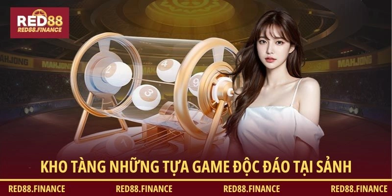 Kho tàng những tựa game độc đáo tại sảnh