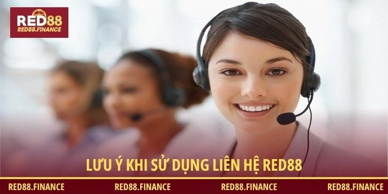 Lưu ý cần biết khi thực hiện liên hệ RED88
