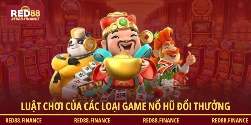 Luật chơi của các loại game nổ hũ đổi thưởng
