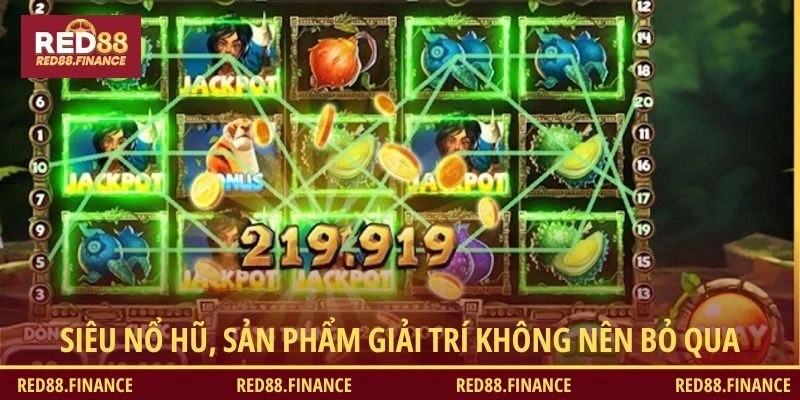 Siêu nổ hũ, sản phẩm giải trí không nên bỏ qua