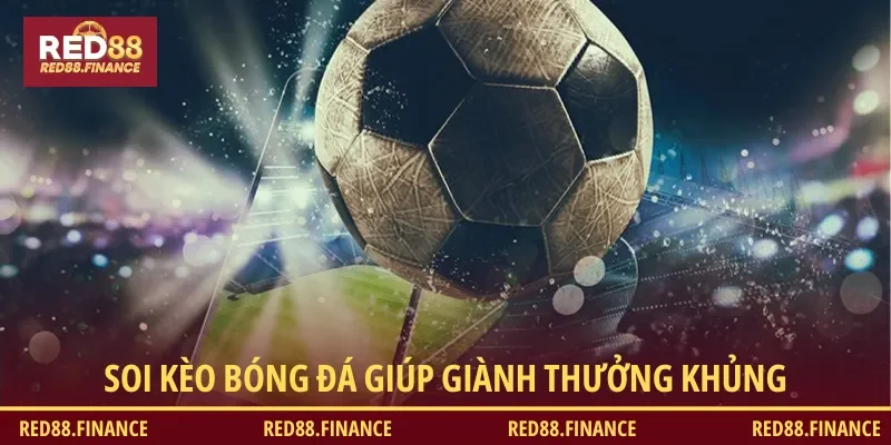 Soi kèo bóng đá rất quan trọng nên muốn giành thưởng khủng