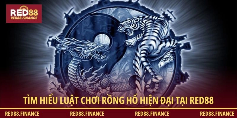 Tìm hiểu luật chơi Rồng Hổ hiện đại tại RED88