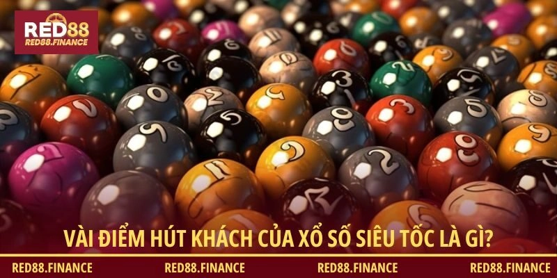 Vài điểm hút khách của xổ số Siêu Tốc là gì?